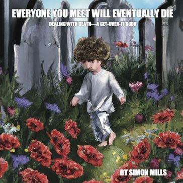 Everyone You Meet Will Eventually Die - Simon Mills