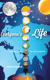 Everyone s Life: A Must-Read For All Mankind