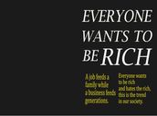 Everyone wants to be rich
