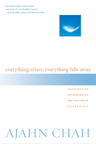 Everything Arises, Everything Falls Away - Ajahn Chah