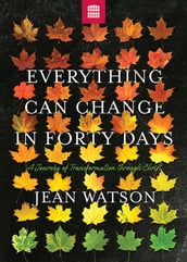 Everything Can Change in Forty Days: A Journey of Transformation in Christ