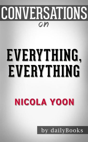 Everything, Everything: byNicola Yoon   Conversation Starters - dailyBooks