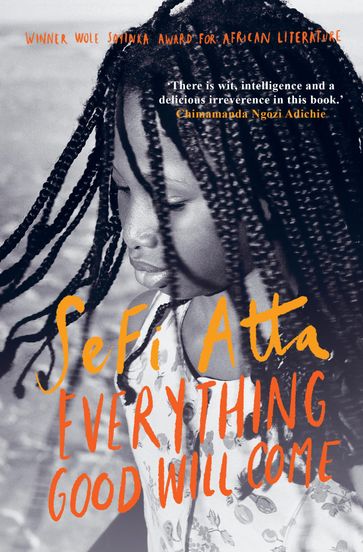 Everything Good Will Come - Sefi Atta