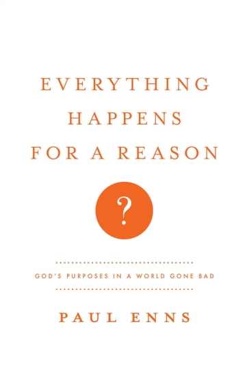 Everything Happens for a Reason? - Paul P. Enns