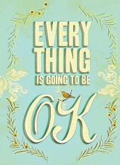 Everything Is Going to Be Ok