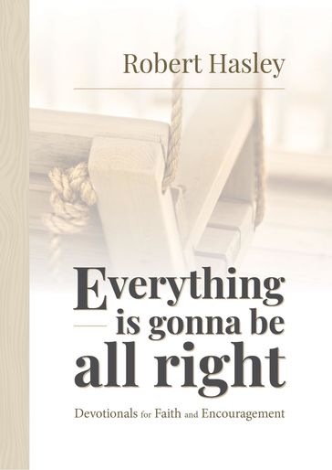 Everything Is Gonna Be All Right - Robert Hasley