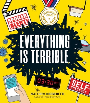 Everything Is Terrible. - Matthew DiBenedetti