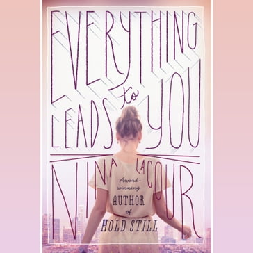 Everything Leads to You - Nina LaCour