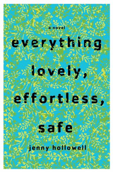 Everything Lovely, Effortless, Safe - Jenny Hollowell