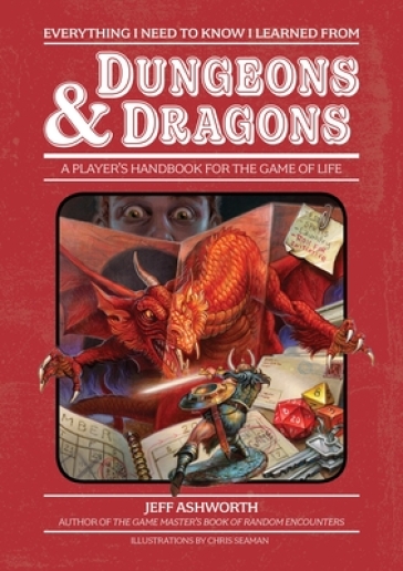 Everything I Need to Know I Learned from RPGs - Jeff Ashworth