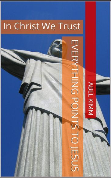 Everything Points to Jesus - abel Kimm