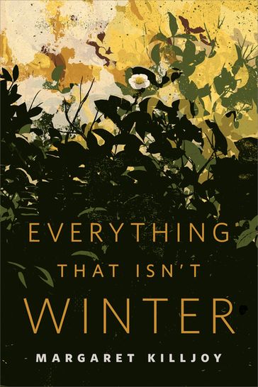 Everything That Isn't Winter - Margaret Killjoy