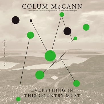 Everything In This Country Must - Colum McCann