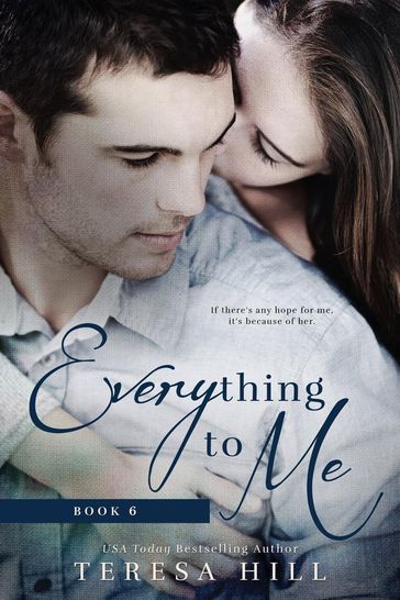 Everything To Me (Book 6) - Teresa Hill