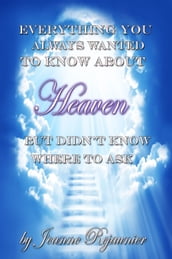 Everything You Always Wanted to Know About Heaven But Didn t Know Where to Ask