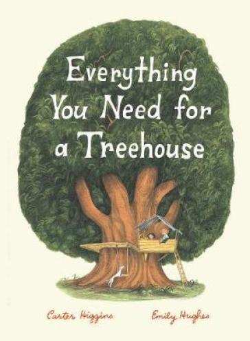 Everything You Need for a Treehouse - Carter Higgins