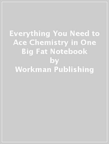 Everything You Need to Ace Chemistry in One Big Fat Notebook - Workman Publishing - Jennifer Swanson