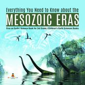 Everything You Need to Know about the Mesozoic Eras Eras on Earth Science Book for 3rd Grade Children s Earth Sciences Books