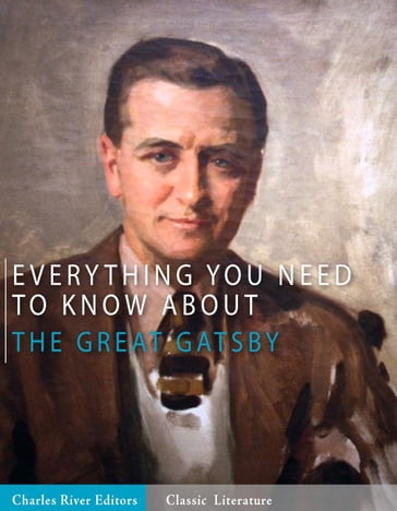 Everything You Need to Know About The Great Gatsby (Illustrated Edition) - Charles River Editors