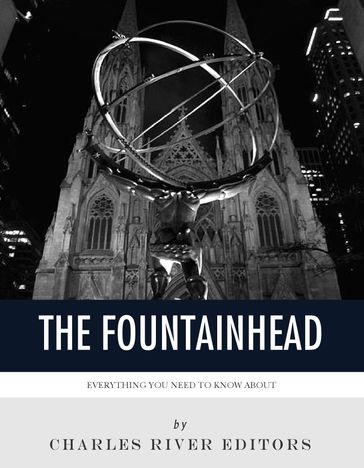 Everything You Need to Know About The Fountainhead - Charles River Editors