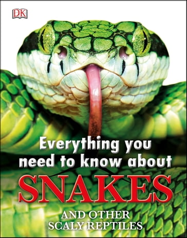 Everything You Need to Know About Snakes - Dk - John Woodward