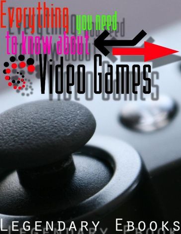 Everything You Need to Know About Video Games - Vincent Maisonneuve