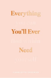 Everything You ll Ever Need You Can Find Within Yourself
