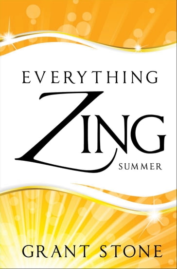 Everything Zing: Summer - Grant Stone