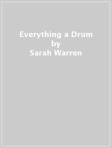 Everything a Drum - Sarah Warren