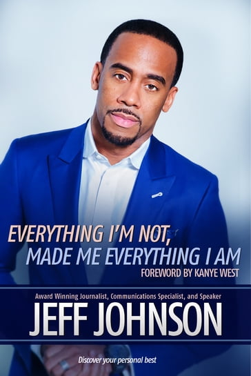 Everything I'm Not Made Me Everything I Am - Jeff Johnson