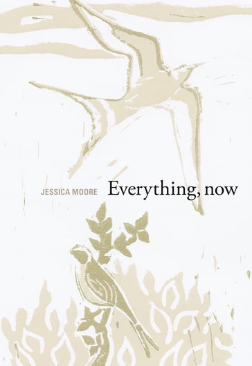 Everything, now - Jessica Moore