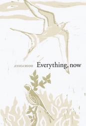 Everything, now