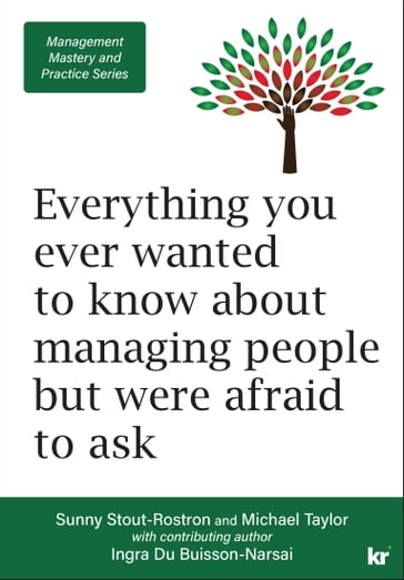 Everything you ever wanted to know about managing people but were afraid to ask - Sunny Stout-Rostron - Michael Taylor