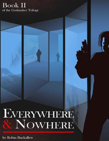 Everywhere & Nowhere: Book II of the Godmaker Trilogy - Robin Buckallew