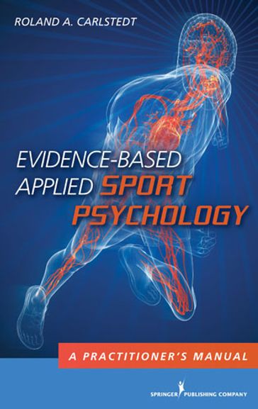 Evidence-Based Applied Sport Psychology - PhD Roland A. Carlstedt