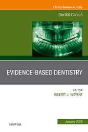 Evidence Based Dentistry, An Issue of Dental Clinics of North America