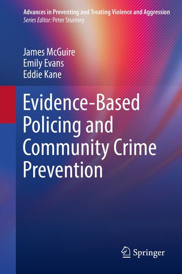 Evidence-Based Policing and Community Crime Prevention - James McGuire - Emily Evans - Eddie Kane