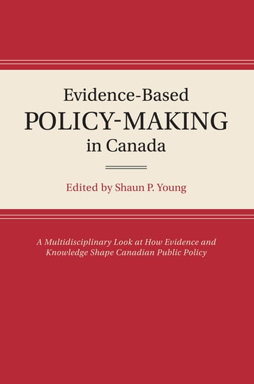 Evidence-Based Policy-Making in Canada - Shaun P. Young