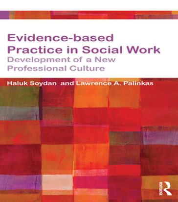 Evidence-based Practice in Social Work - Haluk Soydan - Lawrence Palinkas