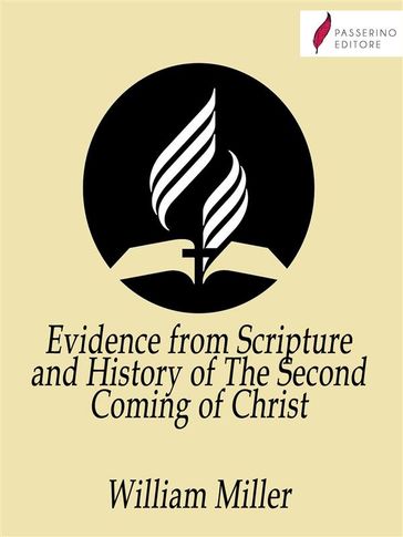 Evidence from Scripture and History of The Second Coming of Christ - William Miller