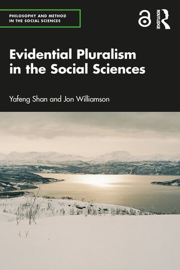 Evidential Pluralism in the Social Sciences - Yafeng Shan - Jon Williamson