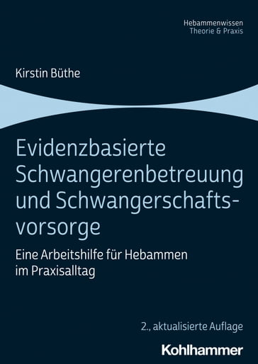 Evidenzbasierte Schwangerenbetreuung und Schwangerschaftsvorsorge - Kirstin Buthe - Cornelia Schwenger-Fink - Antje Krone - Damaris Lahmann