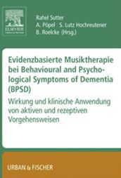 Evidenzbasierte Musiktherapie bei Behavioural und Psychological Symptoms of Dementia (BPSD)