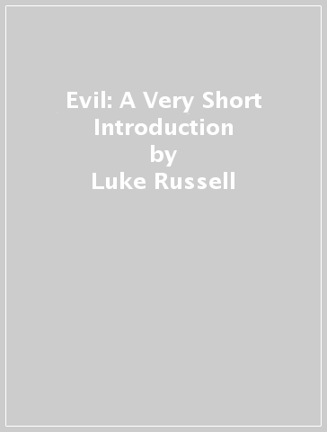 Evil: A Very Short Introduction - Luke Russell