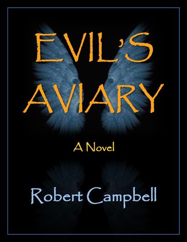 Evil's Aviary - Robert Campbell