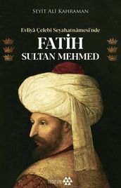 Evliya Çelebi Seyahatnamesi nde Fatih Sultan Mehmed