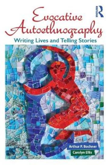 Evocative Autoethnography - Arthur Bochner - Carolyn Ellis