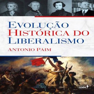 Evolução Histórica do Liberalismo - Antonio Paim