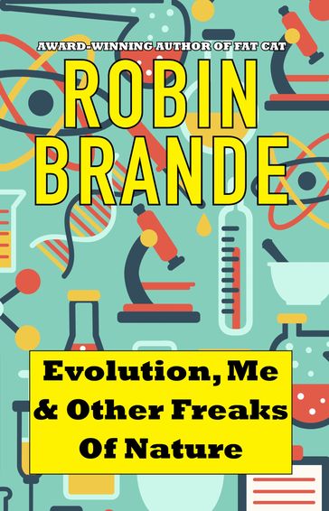 Evolution, Me & Other Freaks of Nature - Robin Brande