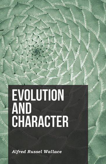 Evolution and Character - Alfred Russel Wallace